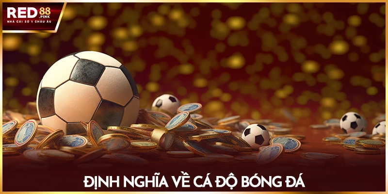 Định nghĩa về cá độ bóng đá