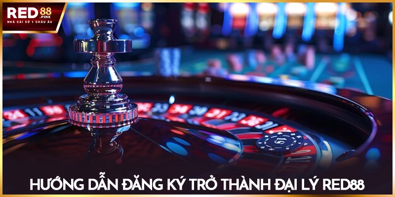 Hướng dẫn đăng ký trở thành đại lý Red88